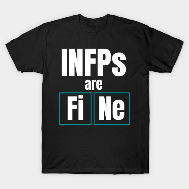 INFPs are FiNE Personality Test Periodic Table T-Shirt by 2CreativeNomads